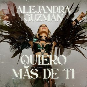 Alejandra Guzmán – Quiero Más De Ti
